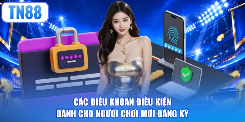 Các điều khoản điều kiện dành cho người chơi mới đăng ký