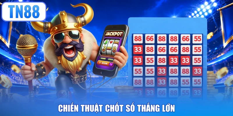 Chiến thuật chốt số thắng lớn