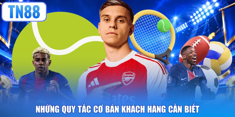 Những quy tắc cơ bản khách hàng cần biết